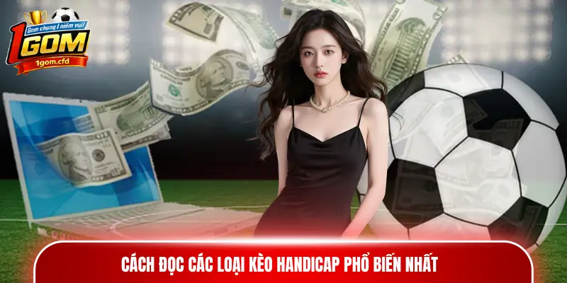 Cách đọc các loại kèo Handicap phổ biến nhất