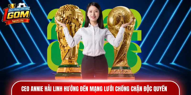 CEO Annie Hải Linh hướng đến mạng lưới chống chặn độc quyền