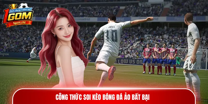 Công thức soi kèo bóng đá ảo bất bại
