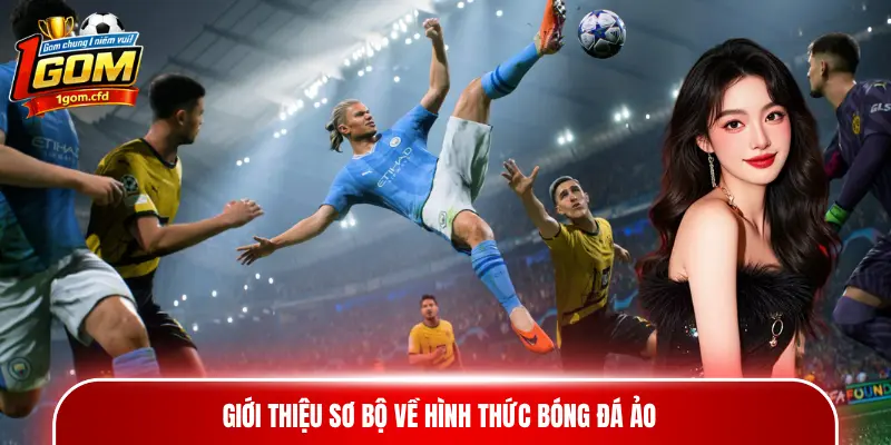 Giới thiệu sơ bộ về hình thức bóng đá ảo