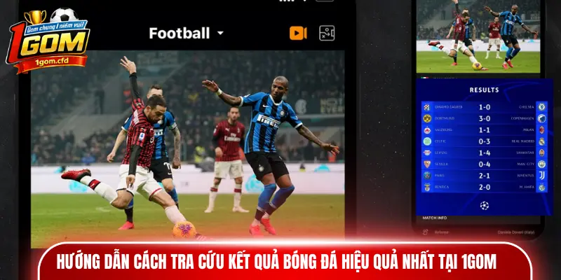 Hướng dẫn cách tra cứu Kết Quả Bóng Đá hiệu quả nhất tại 1gom