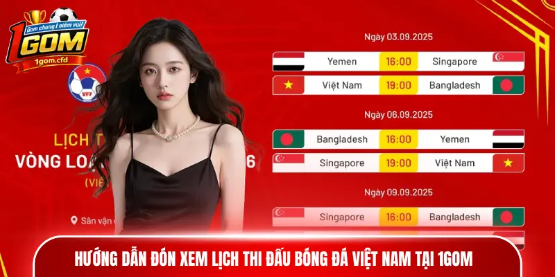 Hướng dẫn đón xem lịch thi đấu bóng đá Việt Nam tại 1gom