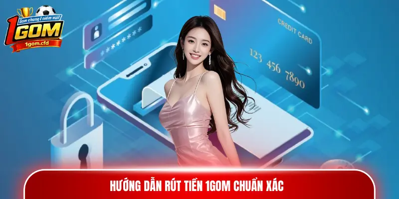 Hướng dẫn rút tiền 1gom chuẩn xác