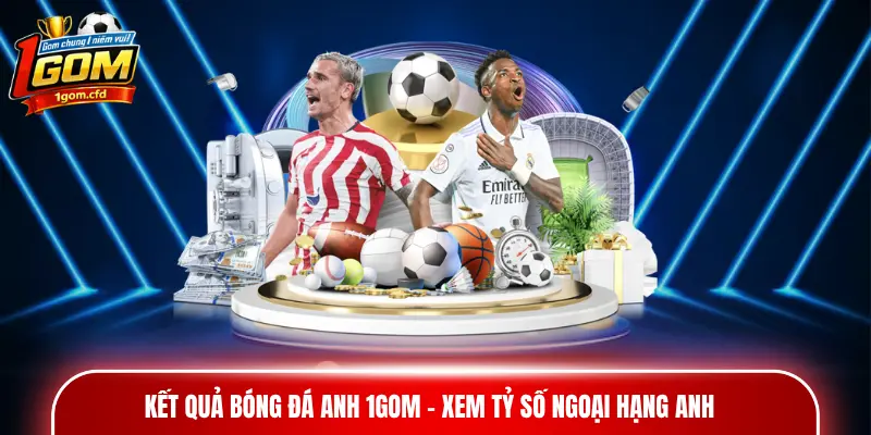 Kết quả bóng đá Anh