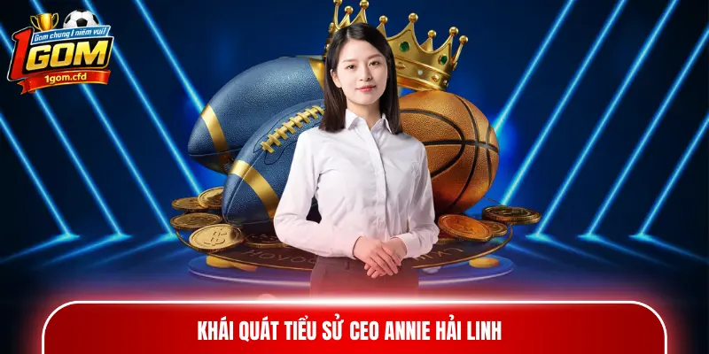 Khái quát tiểu sử CEO Annie Hải Linh