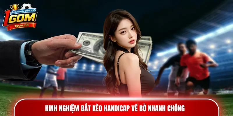 Kinh nghiệm bắt kèo Handicap về bờ nhanh chóng