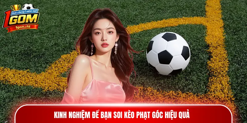 Kinh nghiệm để bạn soi kèo phạt góc hiệu quả