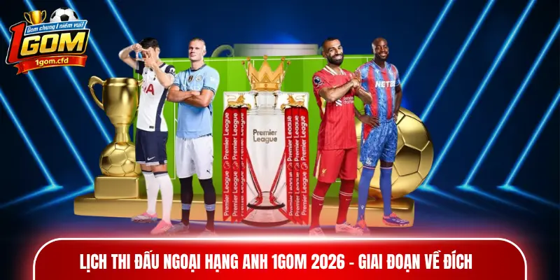 lịch thi đấu Ngoại hạng Anh