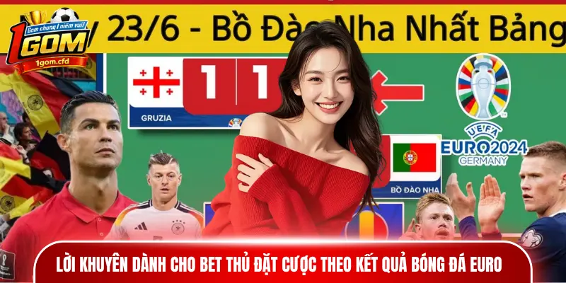 Lời khuyên dành cho bet thủ đặt cược theo kết quả bóng đá Euro