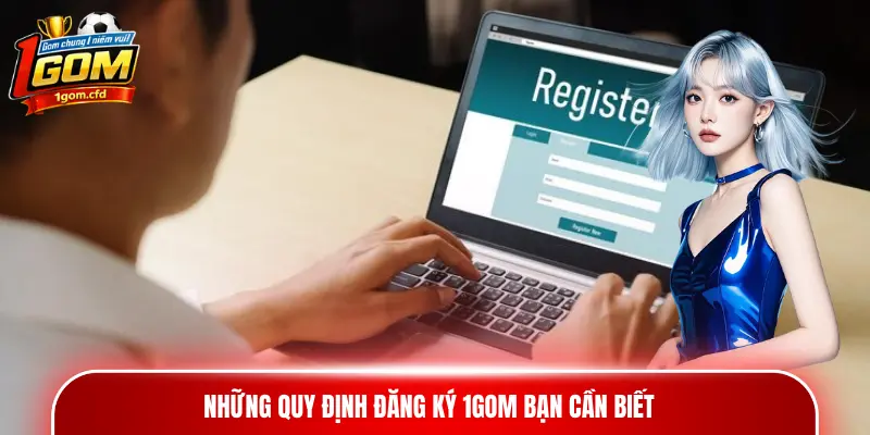 Những quy định đăng ký 1gom bạn cần biết