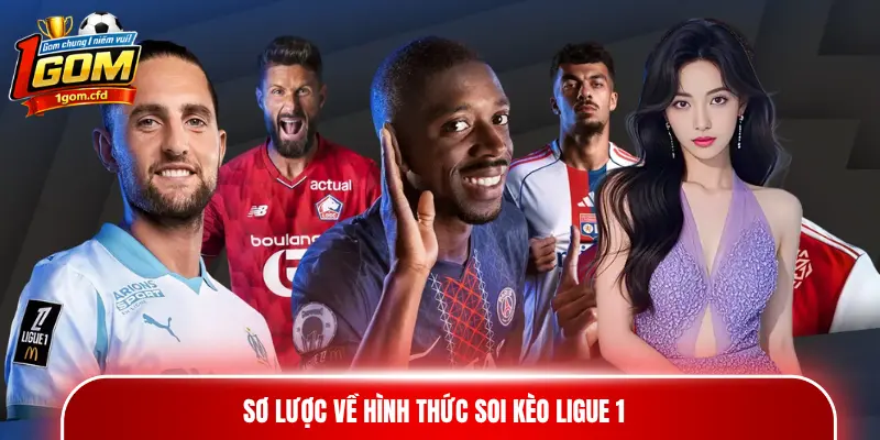 Sơ lược về hình thức soi kèo Ligue 1