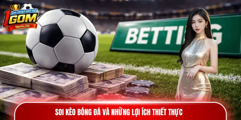 Soi kèo bóng đá và những lợi ích thiết thực