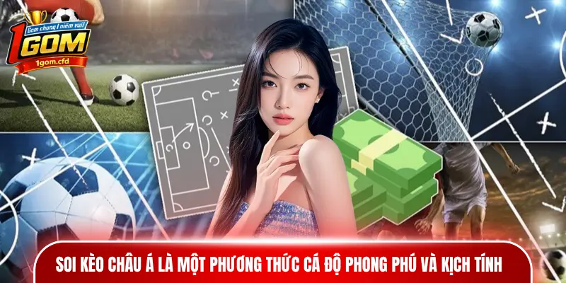 Soi kèo châu Á là một phương thức cá độ phong phú và kịch tính