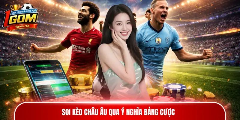 Soi kèo châu Âu qua ý nghĩa bảng cược