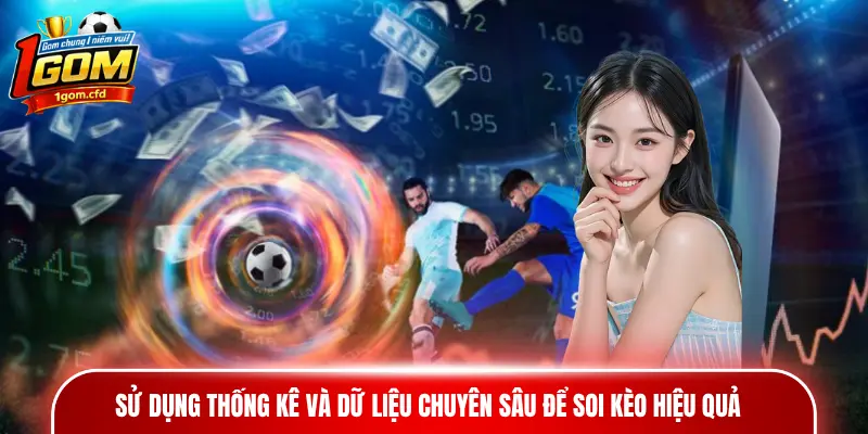 Sử dụng thống kê và dữ liệu chuyên sâu để soi kèo hiệu quả