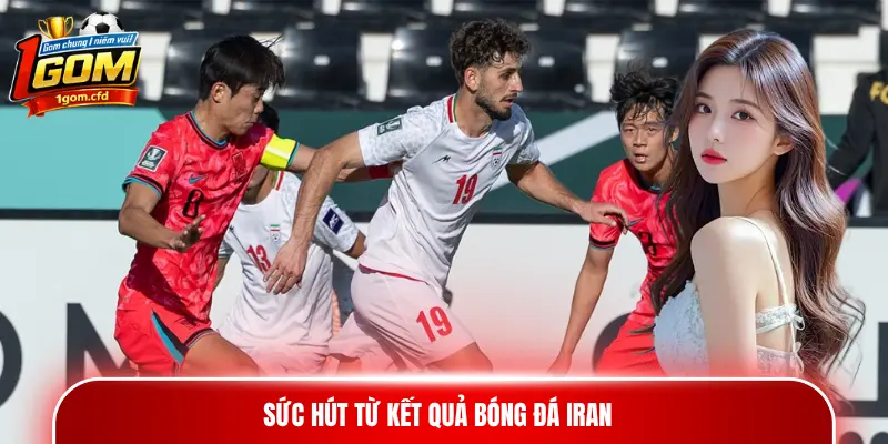 Sức hút từ kết quả bóng đá Iran