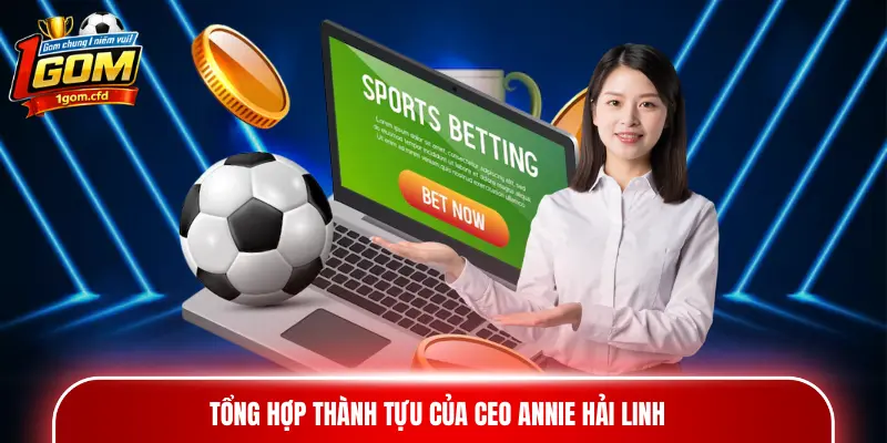 Tổng hợp thành tựu của CEO Annie Hải Linh