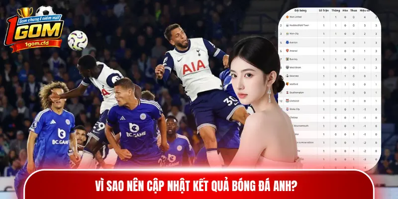 Vì sao nên cập nhật kết quả bóng đá Anh?